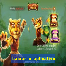 baixar o aplicativo do jogo do tigrinho